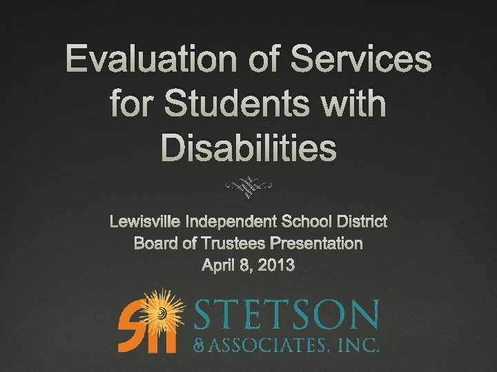 Evaluation of Services for Students with Disabilities Lewisville Independent School District Board of Trustees