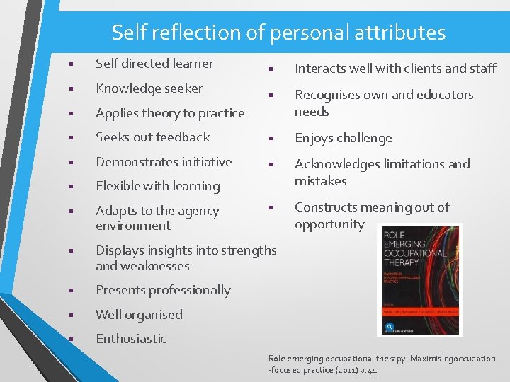 Self reflection of personal attributes § Self directed learner § Interacts well with clients