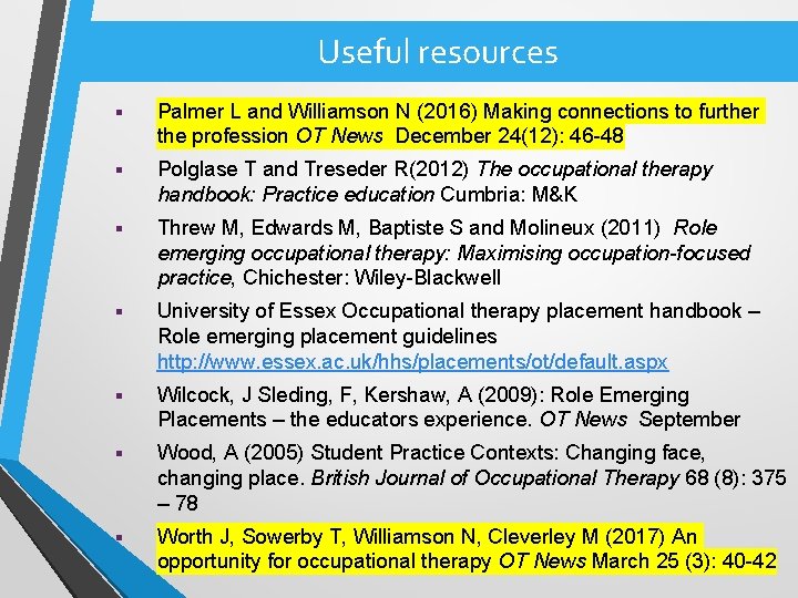 Useful resources § Palmer L and Williamson N (2016) Making connections to further the