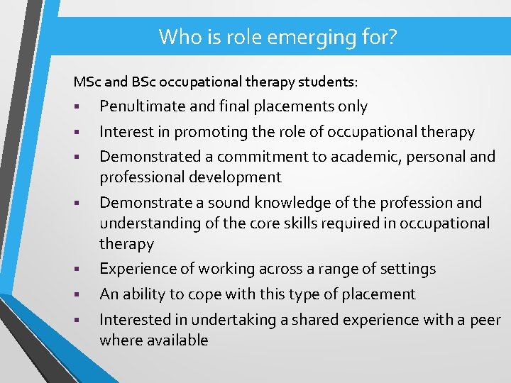 Who is role emerging for? MSc and BSc occupational therapy students: § § §