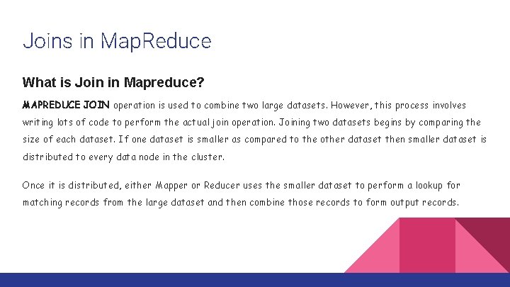 Joins in Map. Reduce What is Join in Mapreduce? MAPREDUCE JOIN operation is used