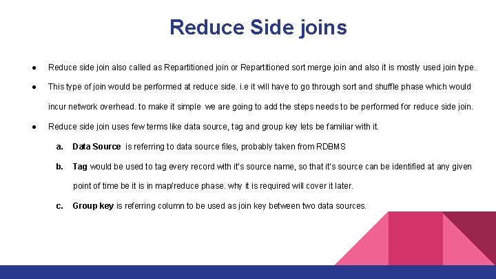 Reduce Side joins ● Reduce side join also called as Repartitioned join or Repartitioned