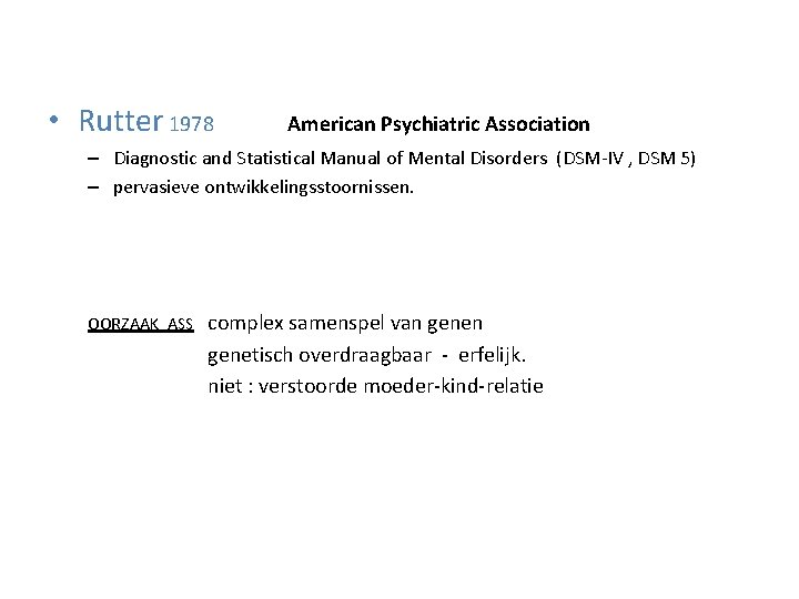  • Rutter 1978 American Psychiatric Association – Diagnostic and Statistical Manual of Mental