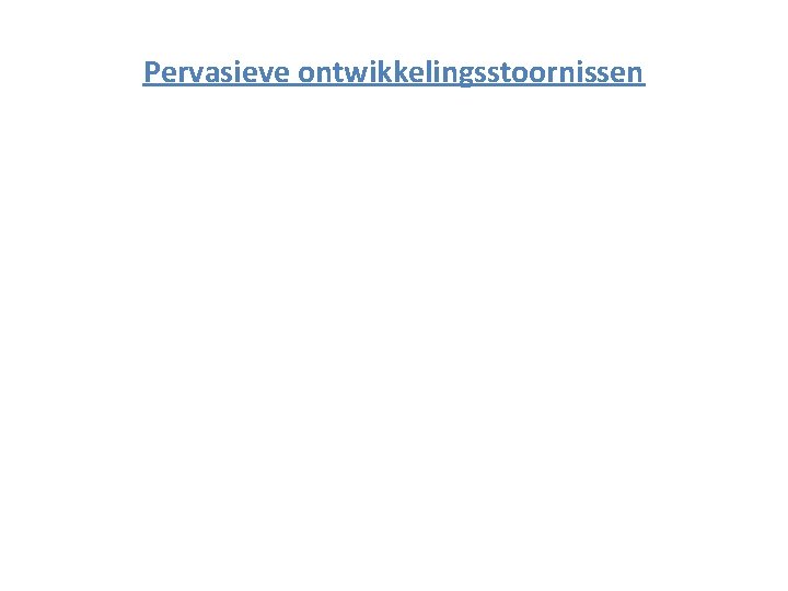 Pervasieve ontwikkelingsstoornissen 