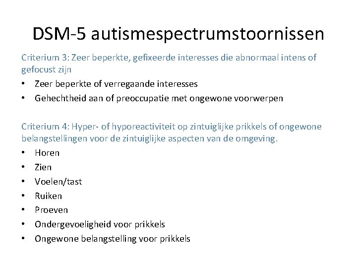 DSM-5 autismespectrumstoornissen Criterium 3: Zeer beperkte, gefixeerde interesses die abnormaal intens of gefocust zijn