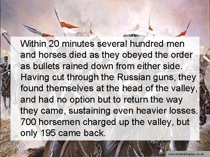 Within 20 minutes several hundred men and horses died as they obeyed the order