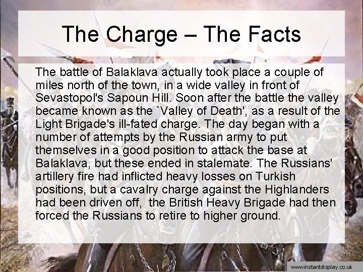 The Charge – The Facts The battle of Balaklava actually took place a couple