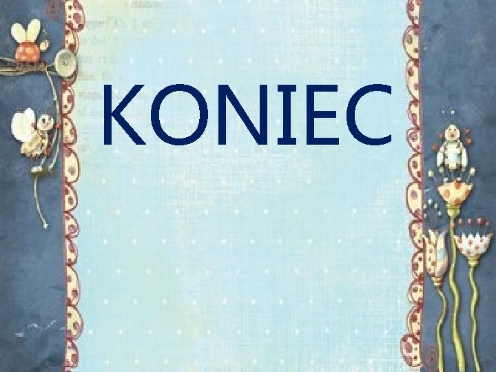 KONIEC 