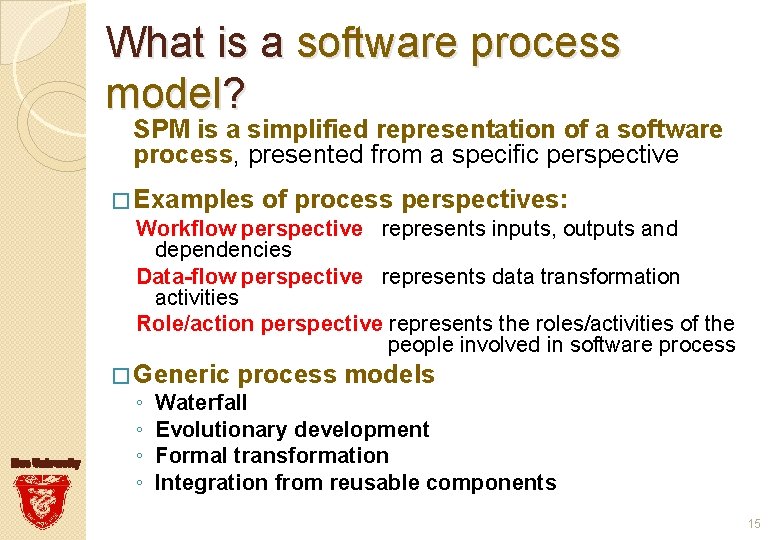 What is a software process model? SPM is a simplified representation of a software