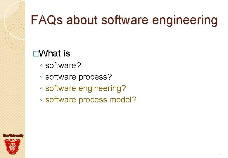 FAQs about software engineering �What ◦ ◦ is software? software process? software engineering? software