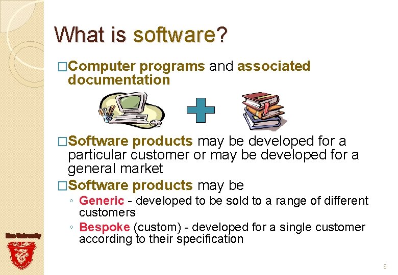 What is software? �Computer programs and associated documentation �Software products may be developed for