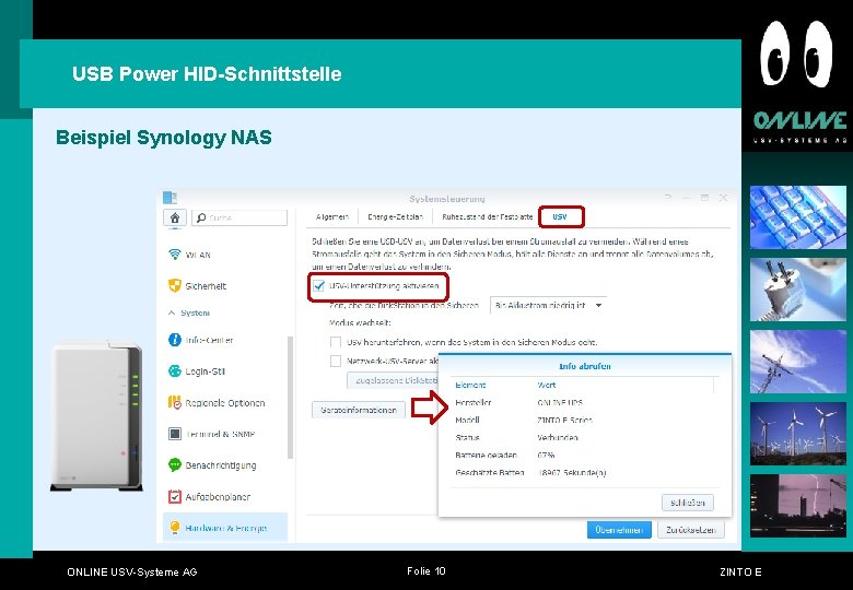 USB Power HID-Schnittstelle Beispiel Synology NAS ONLINE USV-Systeme AG Folie 10 ZINTO E USB Power HID-Schnittstelle Beispiel Synology NAS ONLINE USV-Systeme AG Folie 10 ZINTO E