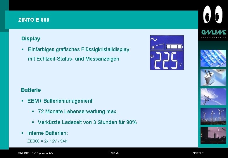 ZINTO E 800 Display § Einfarbiges grafisches Flüssigkristalldisplay mit Echtzeit-Status- und Messanzeigen Batterie § ZINTO E 800 Display § Einfarbiges grafisches Flüssigkristalldisplay mit Echtzeit-Status- und Messanzeigen Batterie §