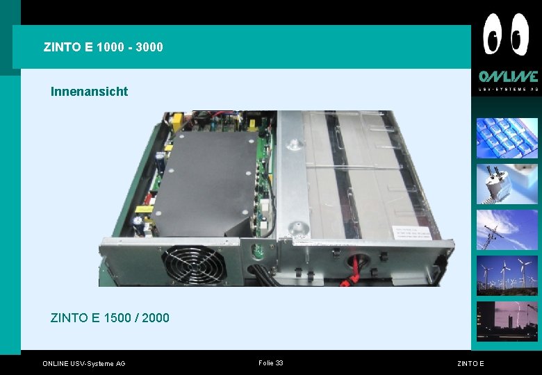 ZINTO E 1000 - 3000 Innenansicht ZINTO E 1500 / 2000 ONLINE USV-Systeme AG ZINTO E 1000 - 3000 Innenansicht ZINTO E 1500 / 2000 ONLINE USV-Systeme AG