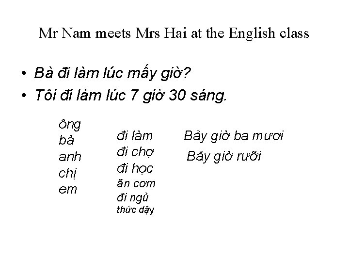 Mr Nam meets Mrs Hai at the English class • Bà đi làm lúc