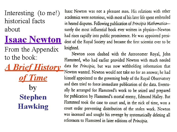 Interesting (to me!) historical facts about Isaac Newton From the Appendix to the book: