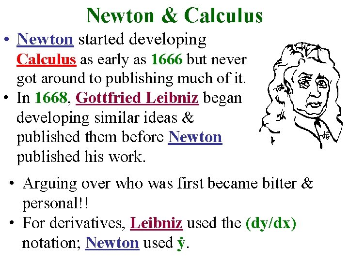Newton & Calculus • Newton started developing Calculus as early as 1666 but never