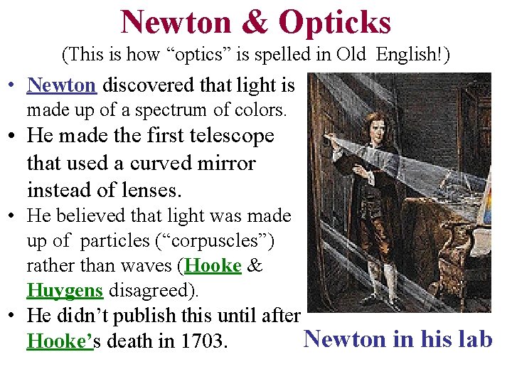 Newton & Opticks (This is how “optics” is spelled in Old English!) • Newton