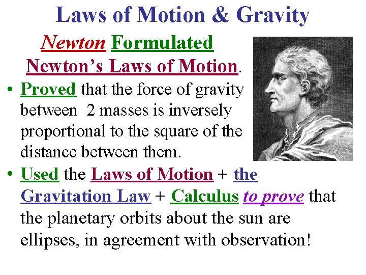 Laws of Motion & Gravity Newton Formulated Newton’s Laws of Motion. • Proved that