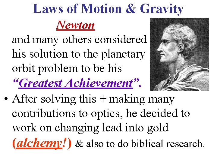 Laws of Motion & Gravity Newton and many others considered his solution to the