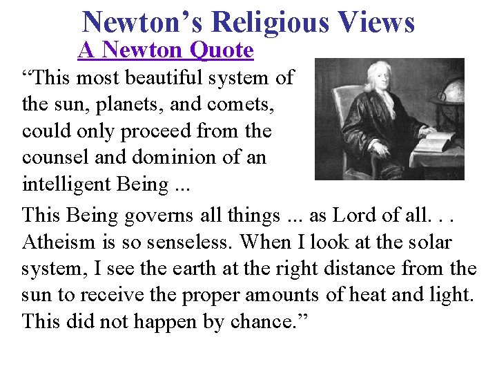 Newton’s Religious Views A Newton Quote “This most beautiful system of the sun, planets,