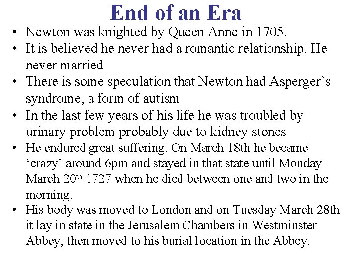 End of an Era • Newton was knighted by Queen Anne in 1705. •