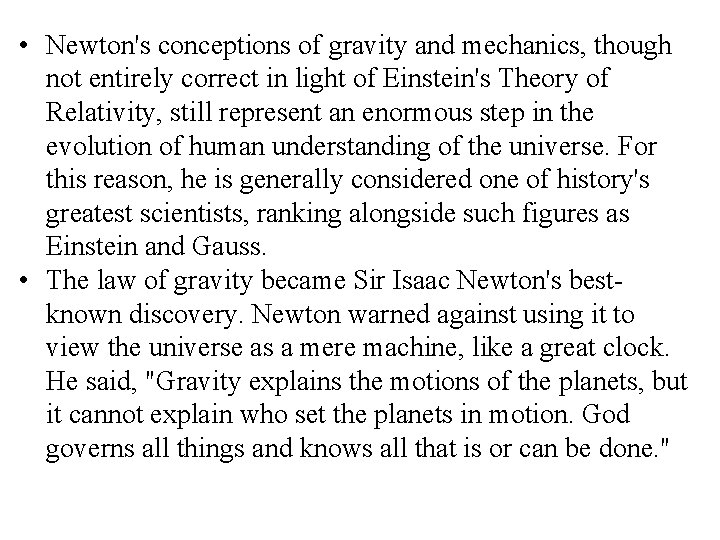  • Newton's conceptions of gravity and mechanics, though not entirely correct in light