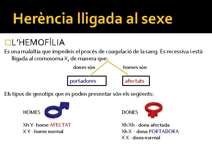 Herència lligada al sexe �L’HEMOFÍLIA És una malaltia que impedeix el procés de coagulació