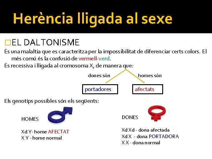 Herència lligada al sexe �EL DALTONISME És una malaltia que es caracteritza per la