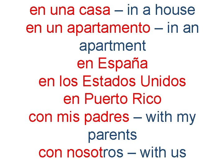 en una casa – in a house en un apartamento – in an apartment