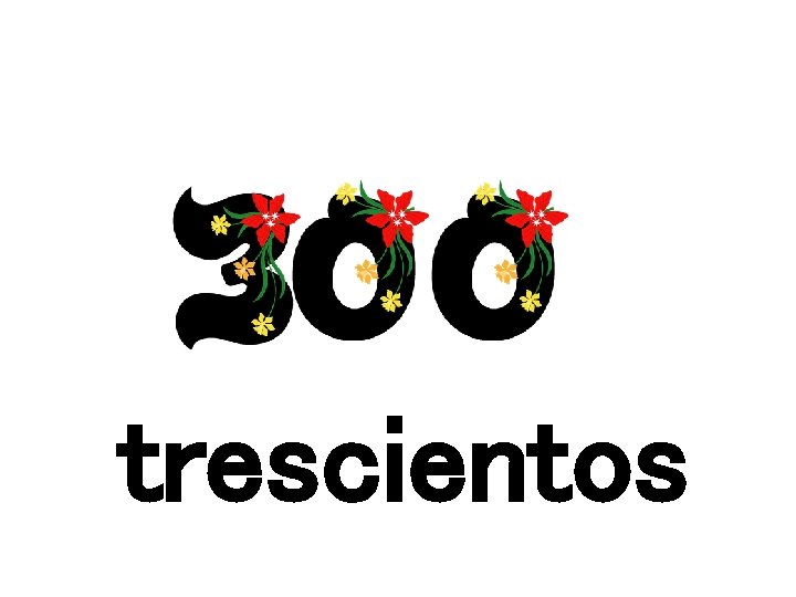 trescientos 