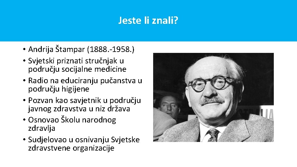 Jeste li znali? • Andrija Štampar (1888. -1958. ) • Svjetski priznati stručnjak u