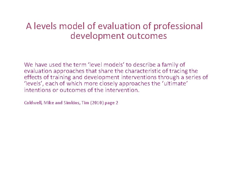 A levels model of evaluation of professional development outcomes We have used the term