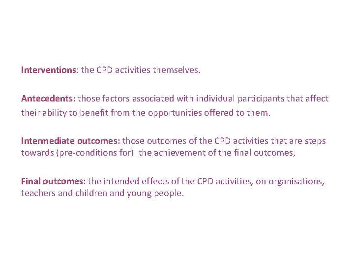 Interventions: the CPD activities themselves. Antecedents: those factors associated with individual participants that affect