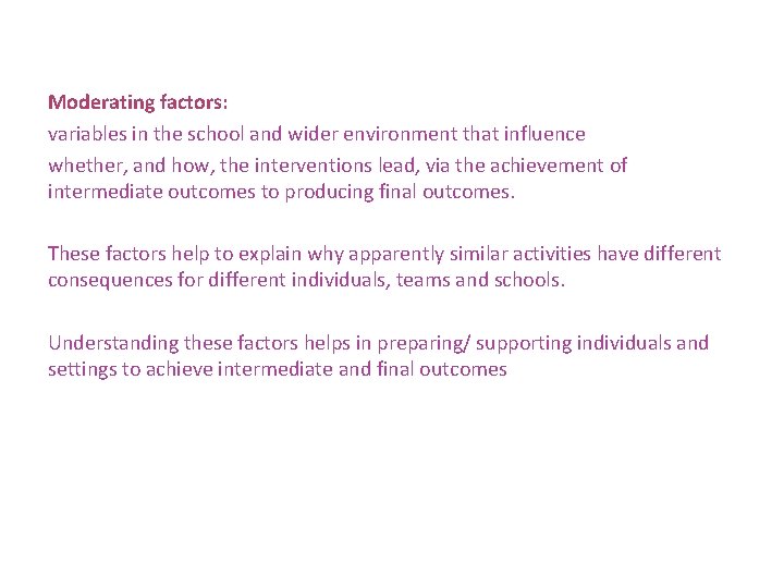 Moderating factors: variables in the school and wider environment that influence whether, and how,