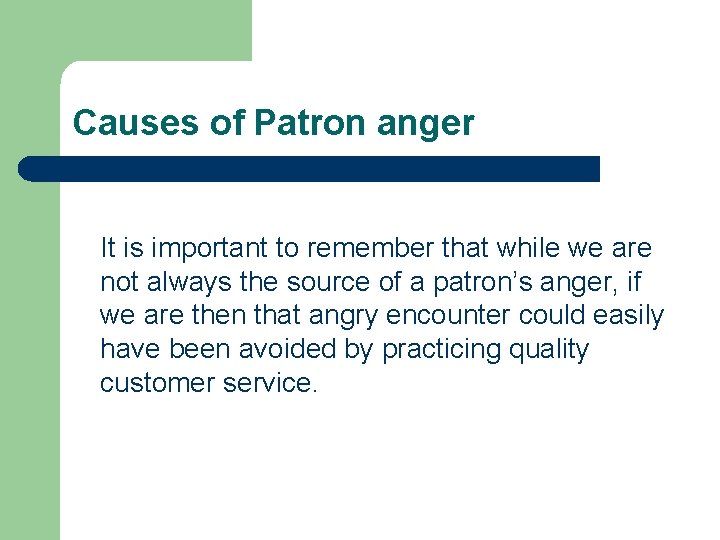 Causes of Patron anger It is important to remember that while we are not Causes of Patron anger It is important to remember that while we are not