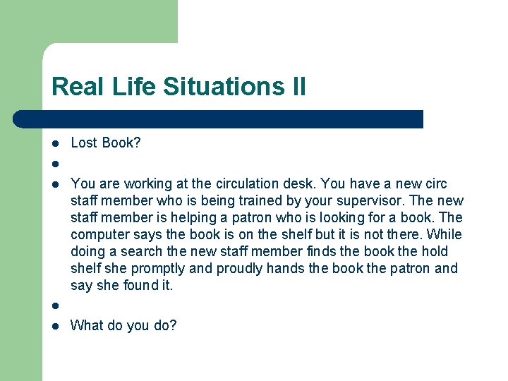 Real Life Situations II l l l Lost Book? You are working at the Real Life Situations II l l l Lost Book? You are working at the