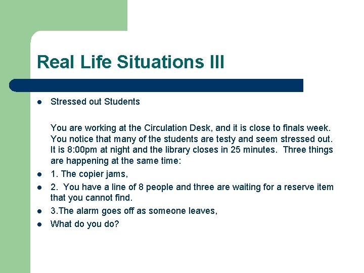 Real Life Situations III l Stressed out Students l l You are working at Real Life Situations III l Stressed out Students l l You are working at