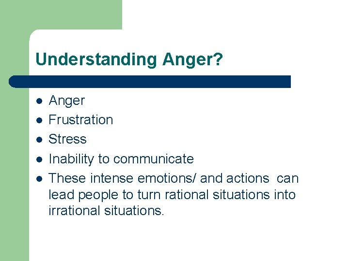Understanding Anger? l l l Anger Frustration Stress Inability to communicate These intense emotions/ Understanding Anger? l l l Anger Frustration Stress Inability to communicate These intense emotions/