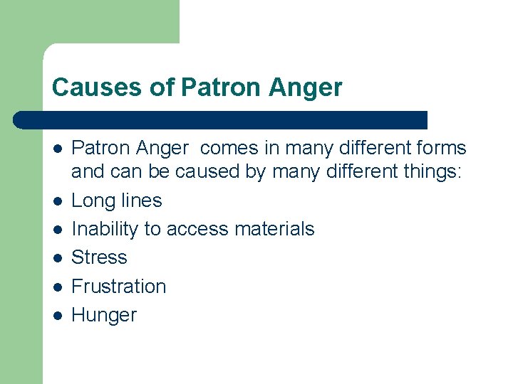 Causes of Patron Anger l l l Patron Anger comes in many different forms Causes of Patron Anger l l l Patron Anger comes in many different forms