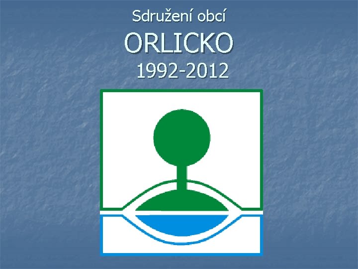 Sdružení obcí ORLICKO 1992 -2012 