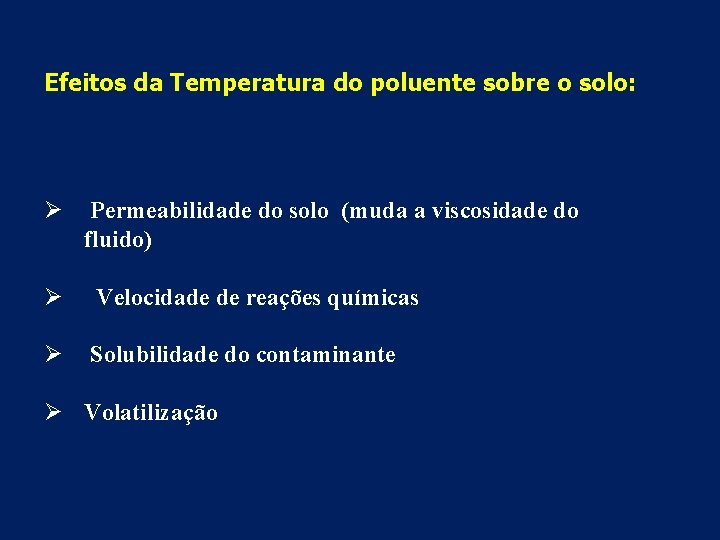 Efeitos da Temperatura do poluente sobre o solo: Ø Permeabilidade do solo (muda a