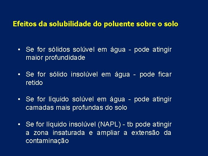 Efeitos da solubilidade do poluente sobre o solo • Se for sólidos solúvel em