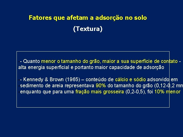 Fatores que afetam a adsorção no solo (Textura) -- Quanto menor o tamanho do