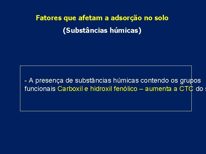 Fatores que afetam a adsorção no solo (Substâncias húmicas) -- A presença de substâncias