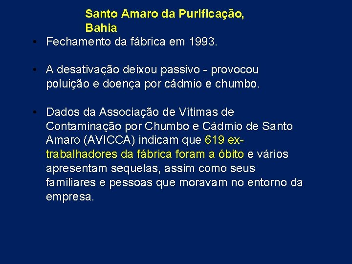 Santo Amaro da Purificação, Bahia • Fechamento da fábrica em 1993. • A desativação