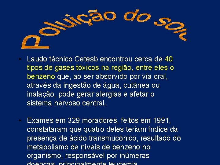  • Laudo técnico Cetesb encontrou cerca de 40 tipos de gases tóxicos na