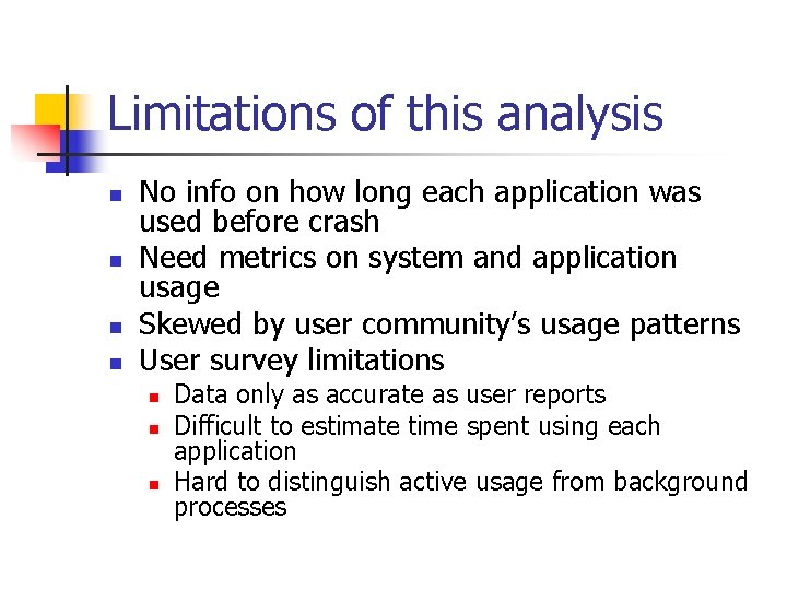 Limitations of this analysis n n No info on how long each application was