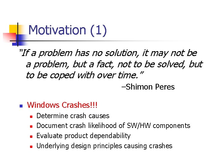Motivation (1) “If a problem has no solution, it may not be a problem,