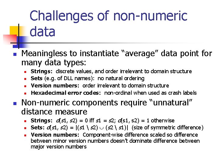 Challenges of non-numeric data n Meaningless to instantiate “average” data point for many data
